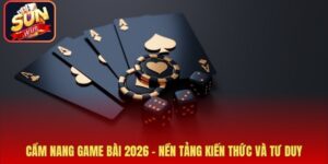 Cẩm Nang Game Bài 2026 – Nền Tảng Kiến Thức Và Tư Duy