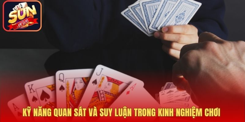 Kỹ năng quan sát và suy luận trong kinh nghiệm chơi 