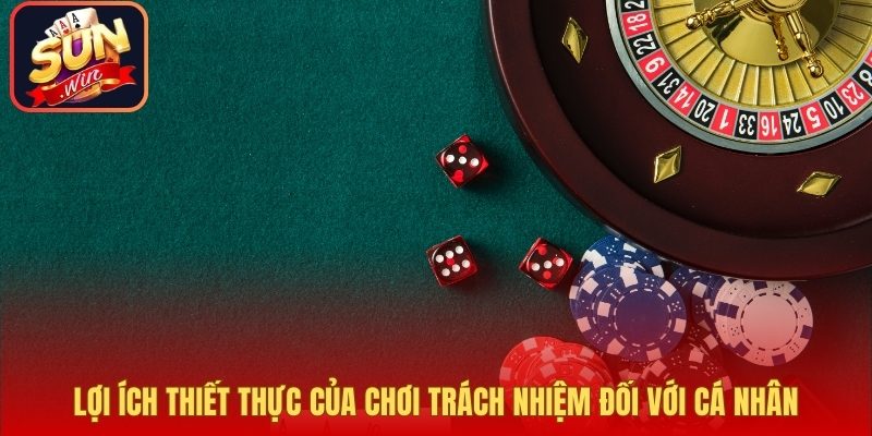 Lợi ích thiết thực của chơi trách nhiệm đối với cá nhân
