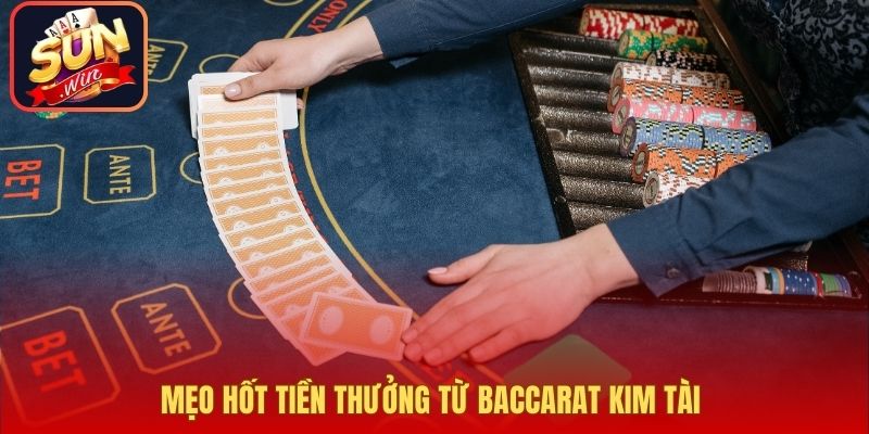 Mẹo hốt tiền thưởng từ Baccarat Kim Tài 