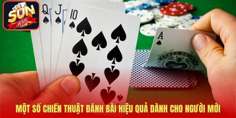 Một số chiến thuật đánh bài hiệu quả dành cho người mới