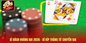 Xì Dách Hoàng Gia 2026 – Bí Kíp Thắng Từ Chuyên Gia
